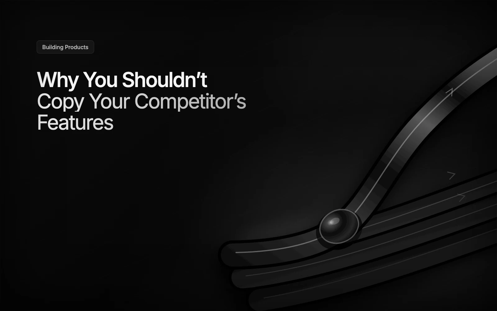 Why You Shouldn't Copy Your Competitor's Features illustration