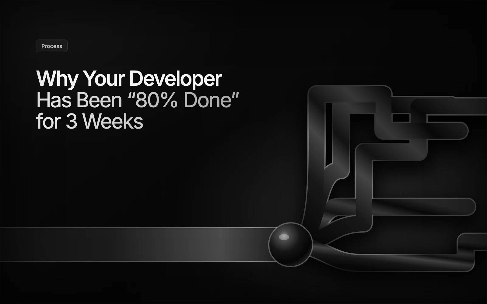 Why Your Developer Has Been "80% Done" for 3 Weeks illustration