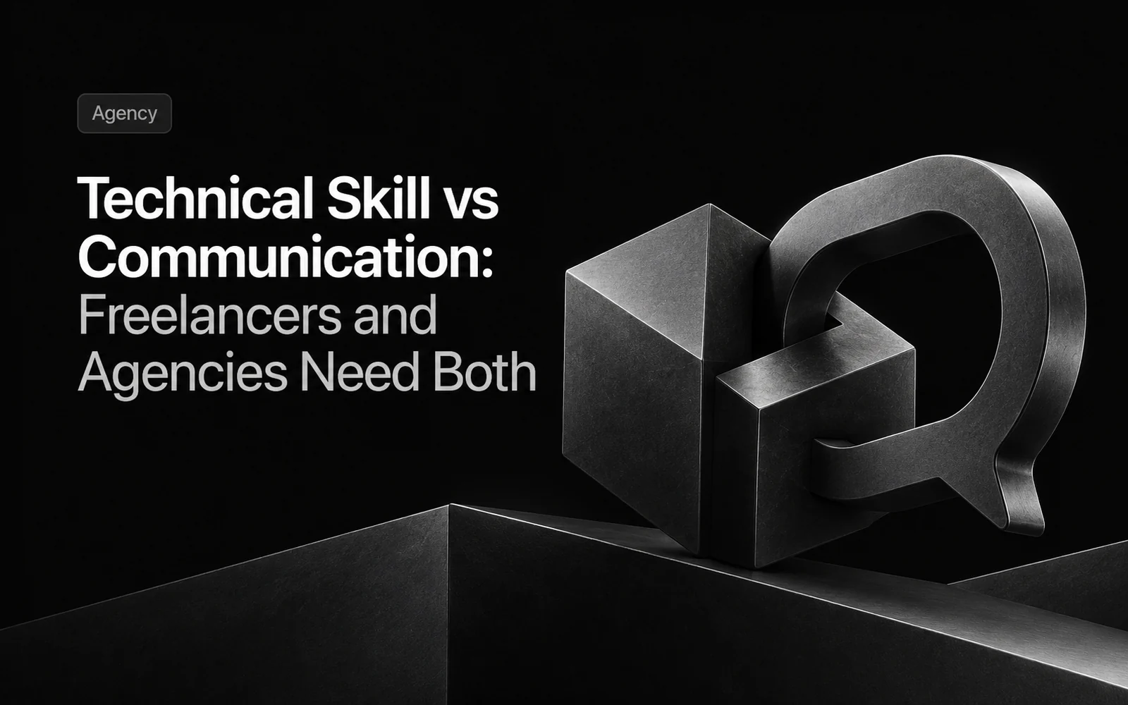Technical Skill vs Communication: Freelancers and Agencies Need Both illustration