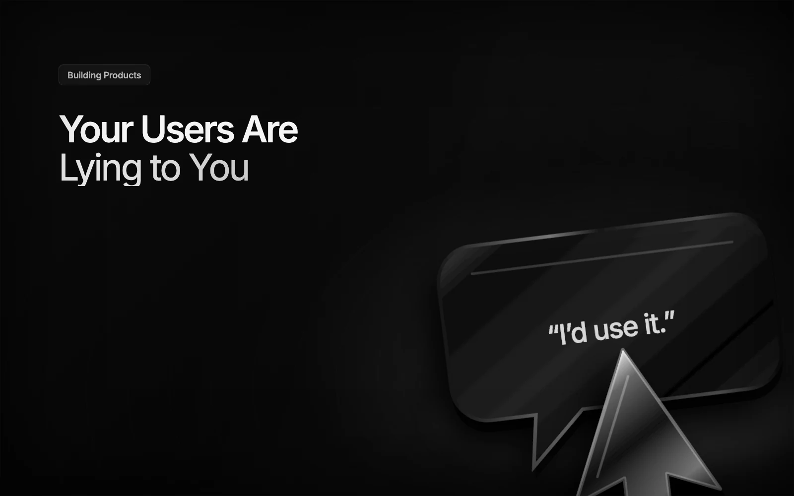 Your Users Are Lying to You illustration